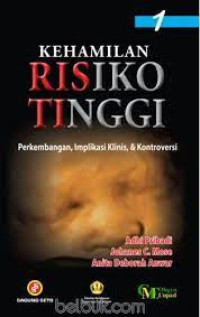 Kehamilan risiko tinggi : perkembangan, implikasi klinis, & kontroversi