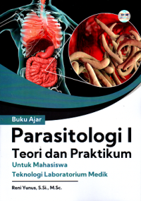 Buku AJar ; Parasitologi I Teori & Praktikum Untuk Mahasiswa Teknologi Laboratorium Medik