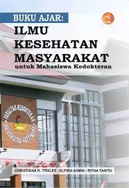 Buku Ajar: Ilmu Kesehatan Masyarakat Untuk Mahasiswa Kedokteran