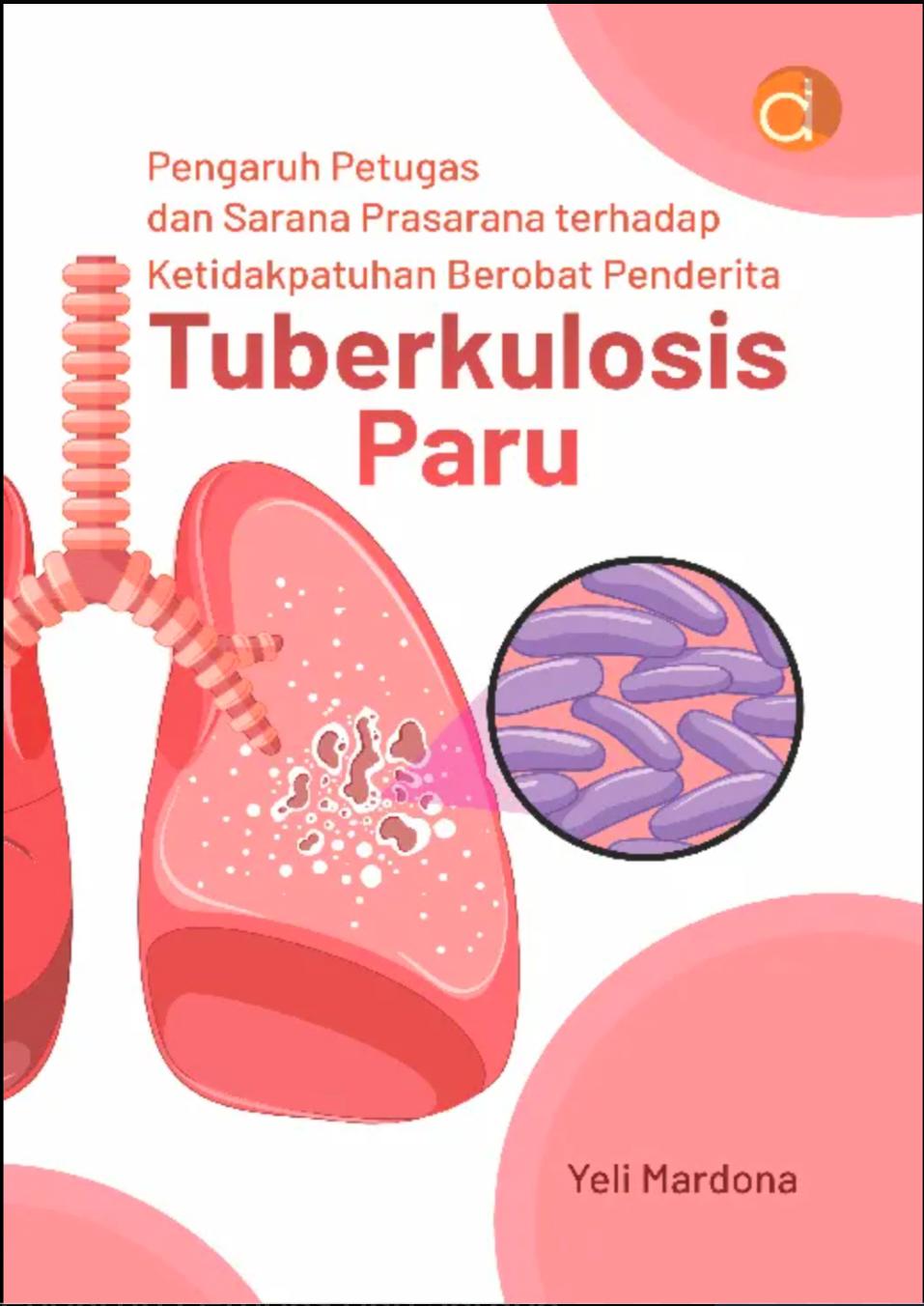 Pengaruh Petugas & Sarana Prasarana Terhadap Ketidakpatuahan Berobat Penderita Tuberkolosis Paru