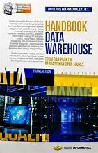Handbook Data Warehouse ; Teori & Praktik Berbasiskan Open Source