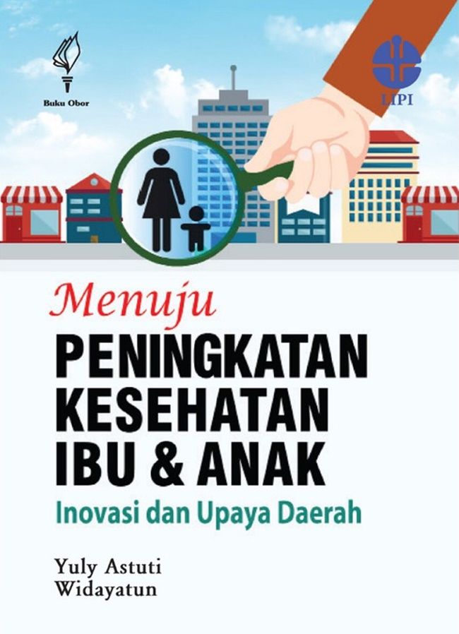Menuju Peningkatan Kesehatan Ibi & Anak ; Inovasi & Upaya Daerah