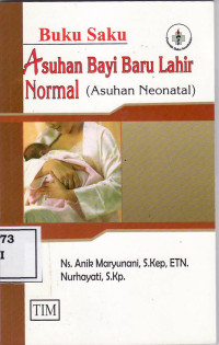 Buku Saku ; Asuhan Bayi Baru Lahir Normal ( Asuhan Neonatal)