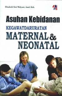 Asuhan Kebidanan ; Kegawatdaruratan Matenal & Neonatal