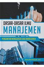 Dasar Dasar Manajemen ; penghantar menguasai ilmu manajemen
