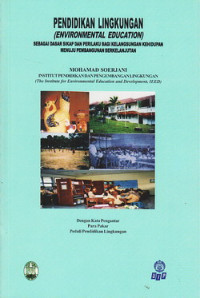 Pendidikan Lingkungan (Environmental Education); Sebagai Dasar Sikap & Perilaku Bagi Kelangsungan Kehidupan Menuju Pembangunan Berkelanjutan (1)