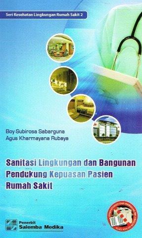 Sanitasi Lingkungan & Bangunan Pendukung Kepuasan Pasien Rumah Sakit