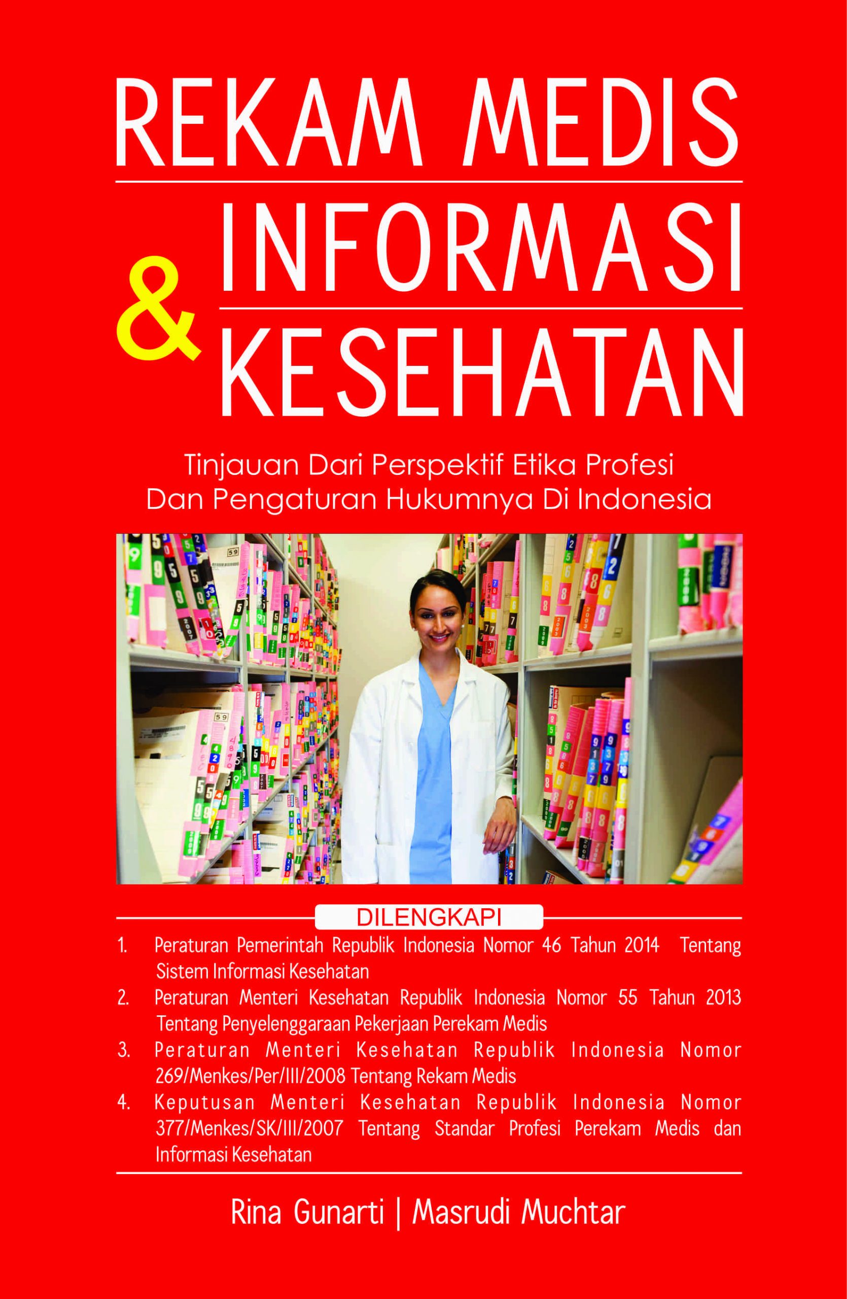 Rekam Medis & Informasi Kesehatan; Tinjauan Dari Perspektif Etika Profesi & Pengaturan Hukumnya Di Indonesia