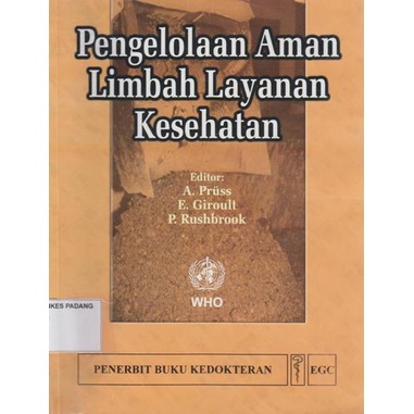 Pengelolaan Aman Limbah Layanan Kesehatan (Safe Management Of Wasters From Health-Care Activities)