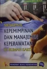 MENGENAL KEPEMIMPINAN DAN MANAJEMEN KEPERAWATAN :DIRUMAH SAKIT (1)
