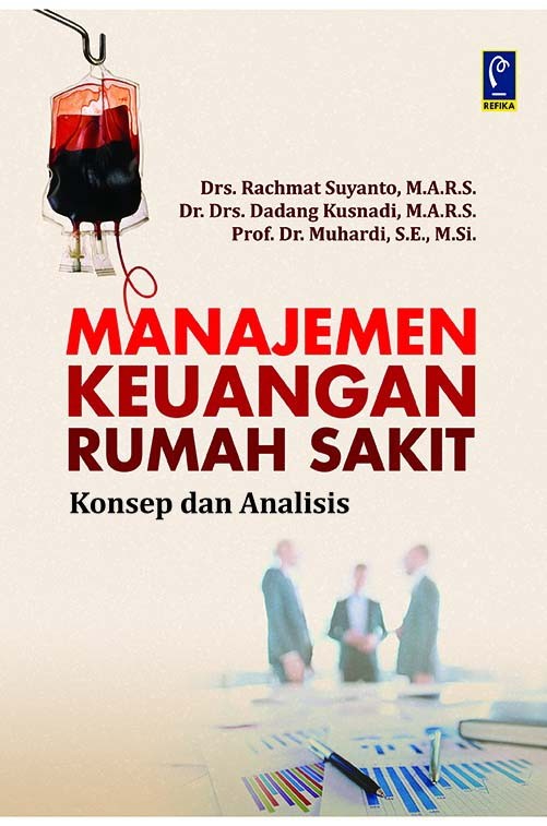 Manajemen Keuangan Rumah Sakit ; Konsep & Analisis