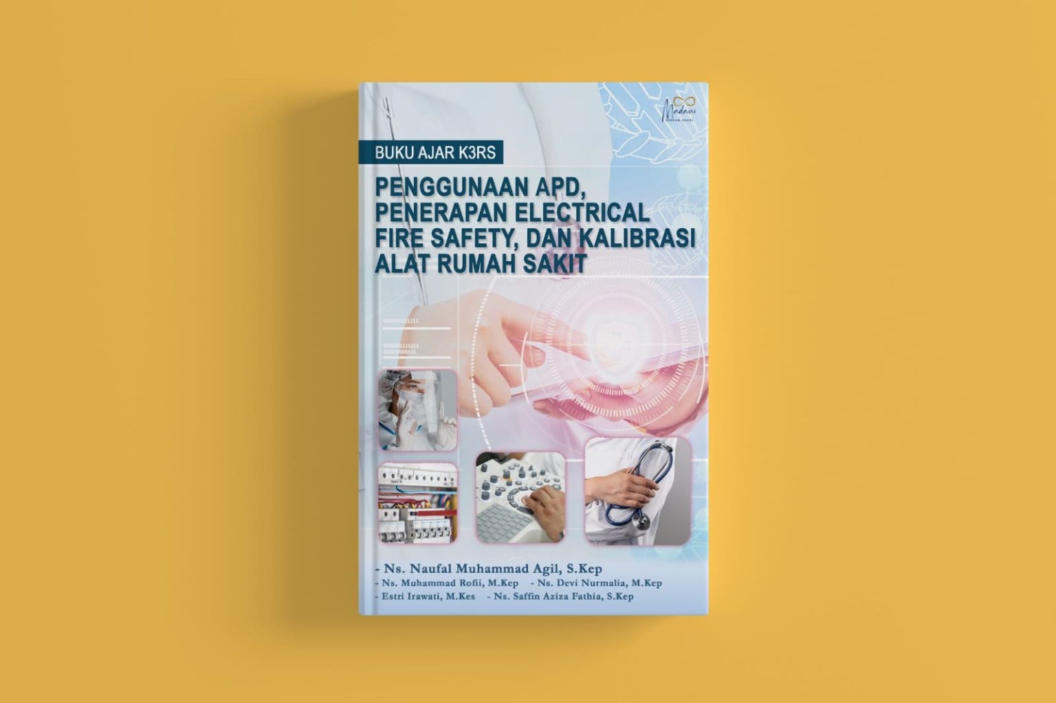 Buku Ajar K3RS: Penggunaan APD, Penerapan Electrical Fire Safety, dan Kalibrasi Alat Rumah Sakit