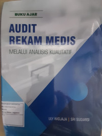 Buku Ajar ; Audit Rekam Medis ; Melalui Analisis Kualitatif