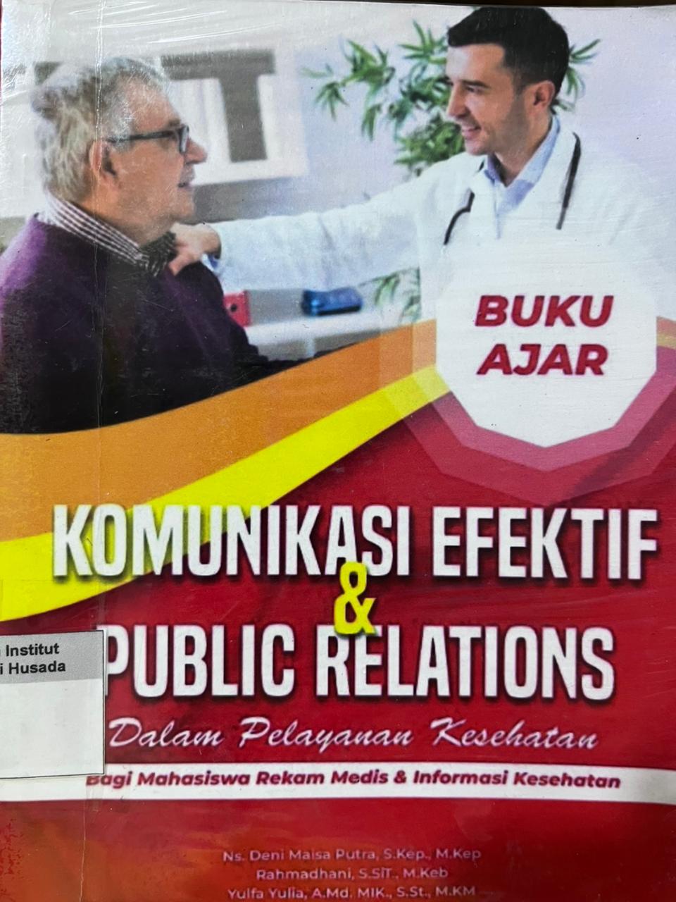BUKU AJAR KOMUNIKASI EFEKTIF & PUBLIC RELATIONS ; DALAM PELAYANAN KESEHATAN