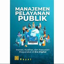 Manajemen Pelayanan Publik ;  Inovasi, Kualitas, dan Kepuasan Masyarakat di Era Digital